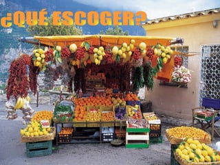 ¿QUÉ ESCOGER? 