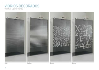 VIDRIOS DECORADOS
VIDROS DECORADOS




Light              Medium   Barrok*   Letras*



8
 