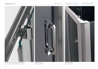 CORREDERAS - ABATIBLES     MAMPARAS DE BAÑO
                                                            CRISTALDUX     CORREDIÇAS - ABATÍVEIS   DIVISÓRIAS DE BANHO




Tren de rodamientos regulables en altura   Maneta cromada                 Perfil esquinero
Trem de rolamentos reguláveis em altura    Pega cromada                   Perfil esquinero

30
 