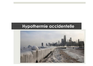 Hypothermie accidentelle

 