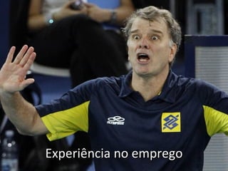 Experiência no emprego
 