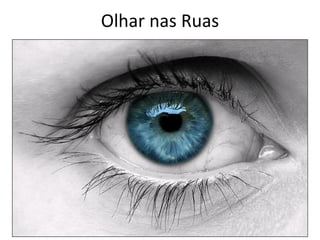 Olhar nas Ruas
 