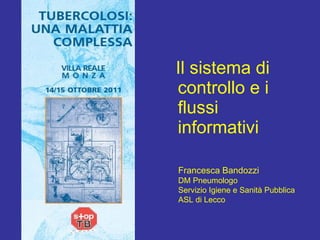 [object Object],Francesca Bandozzi DM Pneumologo Servizio Igiene e Sanità Pubblica  ASL di Lecco 