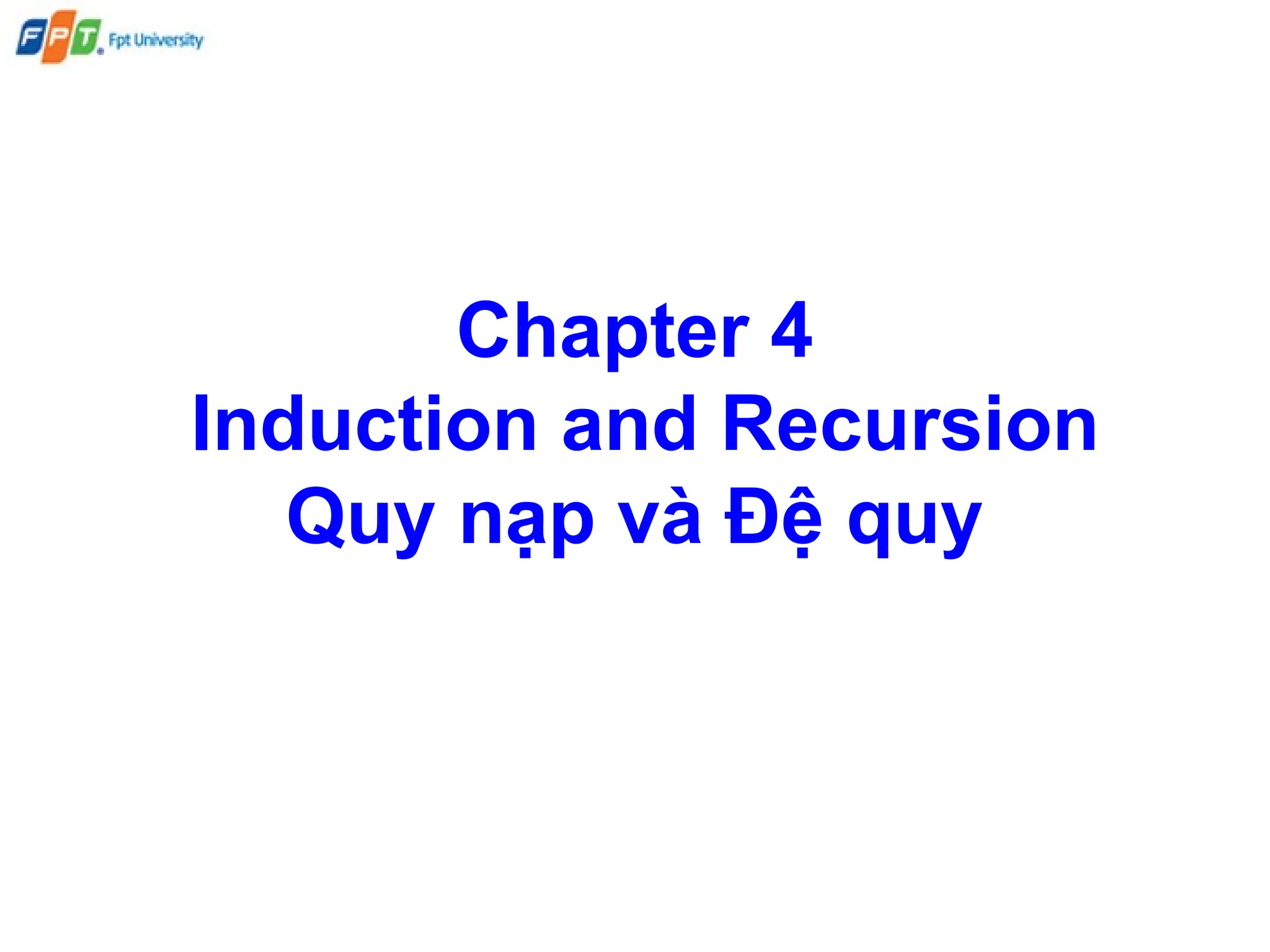 Chapter 4
Induction and Recursion
Quy nạp và Đệ quy
 