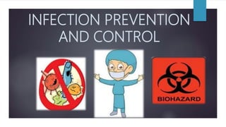 INFECTION PREVENTION
AND CONTROL
 