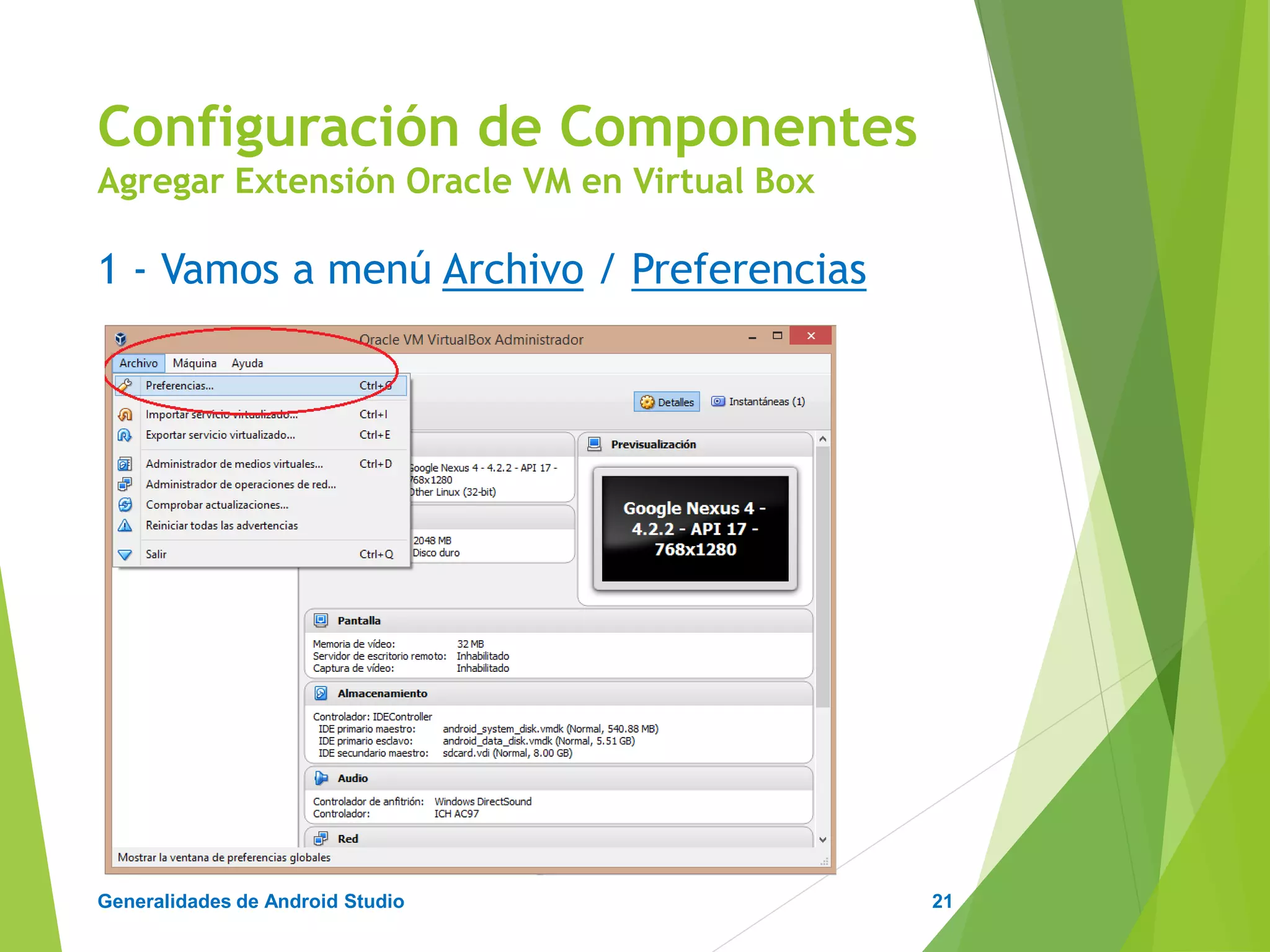 Configuración de Android Studio
Diseño y Desarrollo De App Para Móviles
2 – En Preferencias vamos a Extensiones
Configuración de Componentes
Agregar Extensión Oracle VM en Virtual Box
21
 