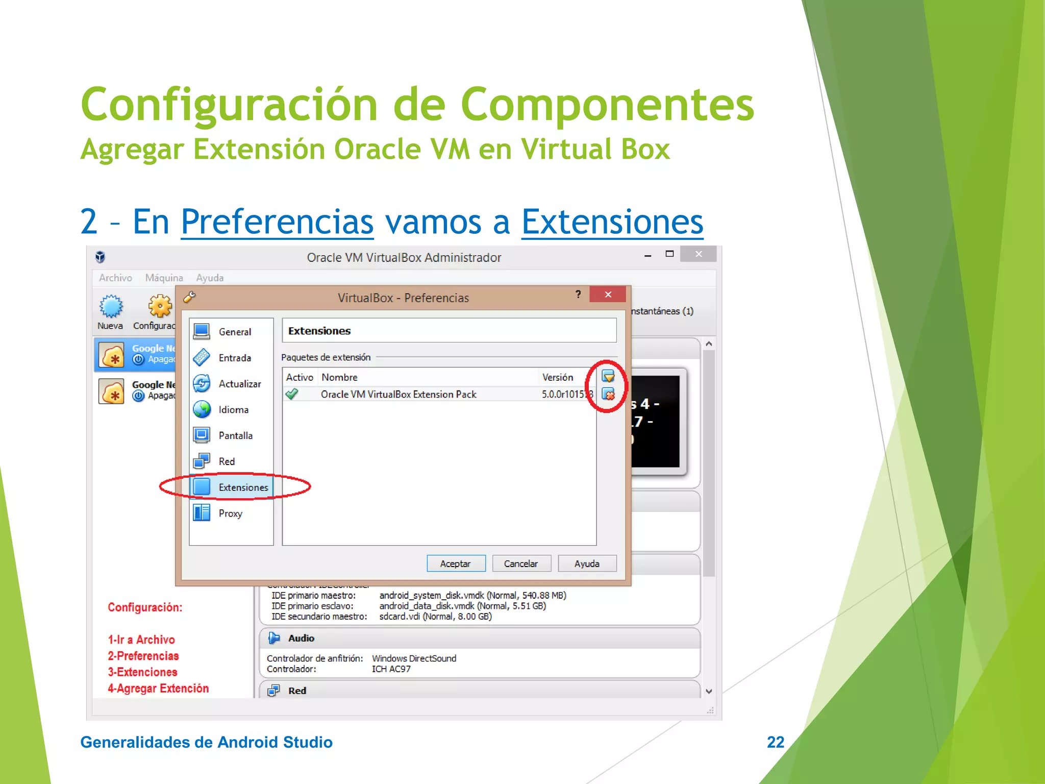 Configuración de Android Studio
Diseño y Desarrollo De App Para Móviles
3 – En Agregar buscamos la Extensión Oracle VM
Configuración de Componentes
Agregar Extensión Oracle VM en Virtual Box
22
 