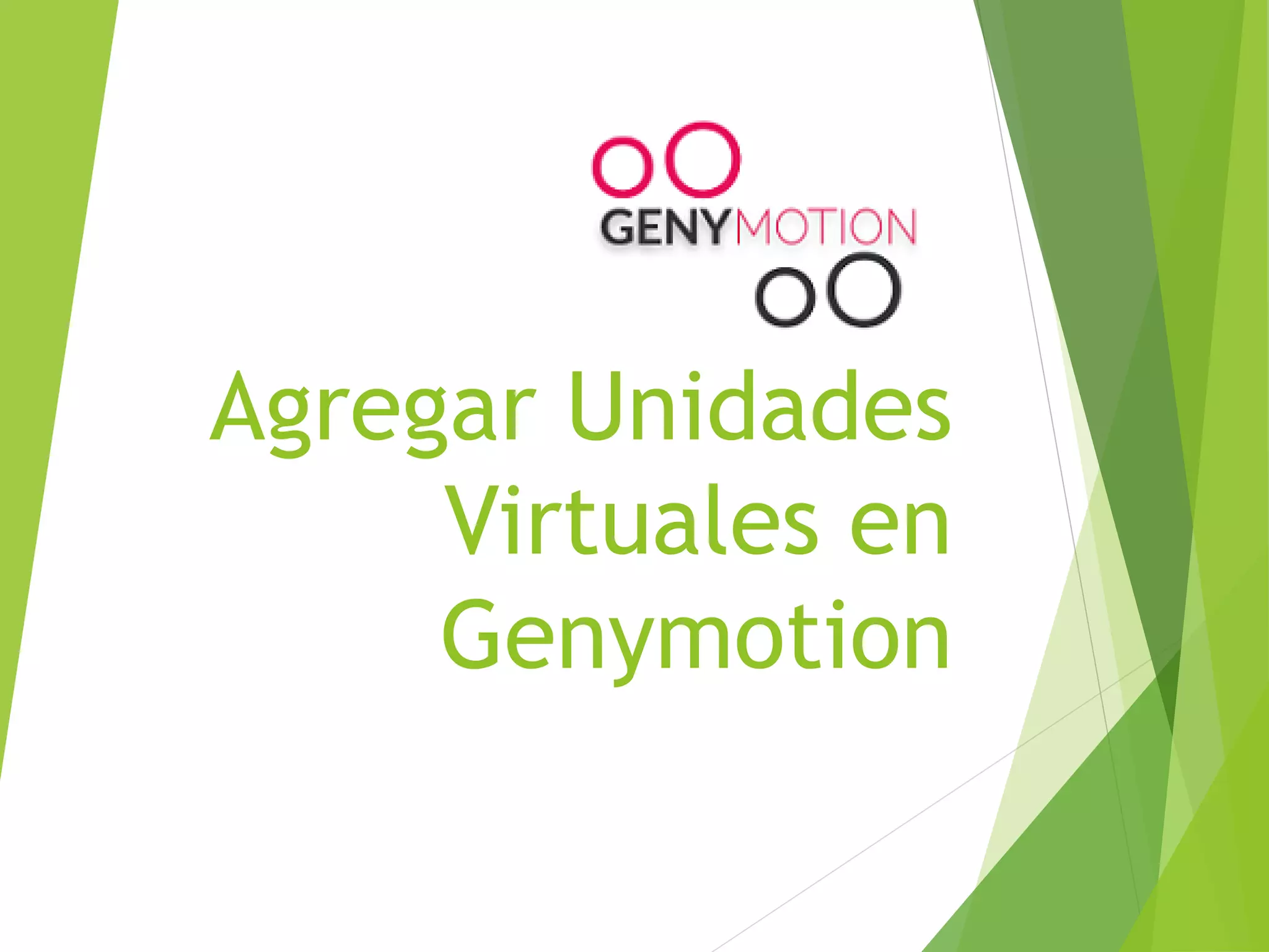 Configuración de Android Studio
Diseño y Desarrollo De App Para Móviles
1 – Abrir Genymotion
Configuración de Componentes
Agregar Unidades Virtuales en Genymotion
25
 