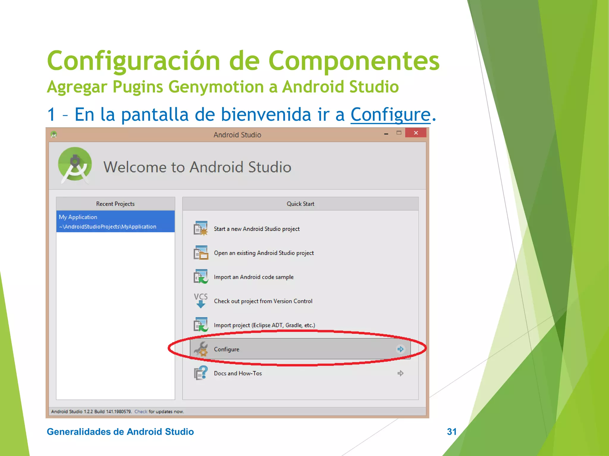 Configuración de Android Studio
Diseño y Desarrollo De App Para Móviles
2 – Seleccionar la opción Plugins.
Configuración de Componentes
Agregar Pugins Genymotion a Android Studio
31
 