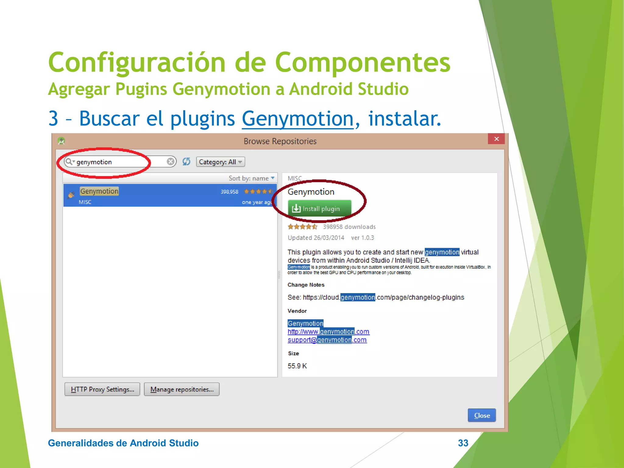 Configuración de Android Studio
Diseño y Desarrollo De App Para Móviles
4 – De regreso en pantalla de bienvenida ir a Settings.
Configuración de Componentes
Agregar Pugins Genymotion a Android Studio
33
 