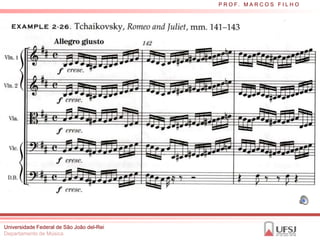 P R O F. M A R C O S F I L H O




Universidade Federal de São João del-Rei
Departamento de Música
 