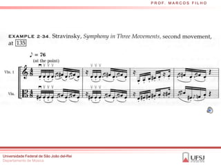 P R O F. M A R C O S F I L H O




Universidade Federal de São João del-Rei
Departamento de Música
 