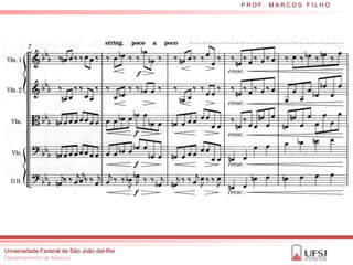 P R O F. M A R C O S F I L H O




Universidade Federal de São João del-Rei
Departamento de Música
 