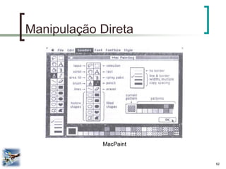 62 
Manipulação Direta 
MacPaint  