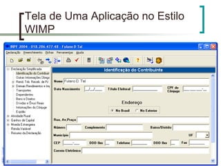 67 
29/11/2014 09:36 
Interação Humano-Computador – Interface & Estilos de Interação 
Tela de Uma Aplicação no Estilo WIMP  