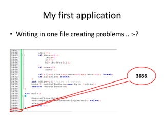 My first application
• Writing in one file creating problems .. :-?




                                             3686
 