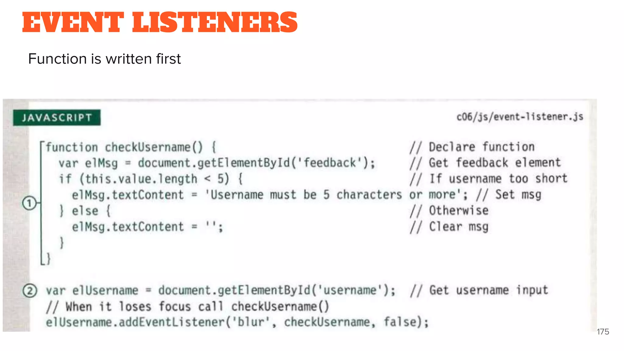 EVENT LISTENERS
Function is written first
175
 