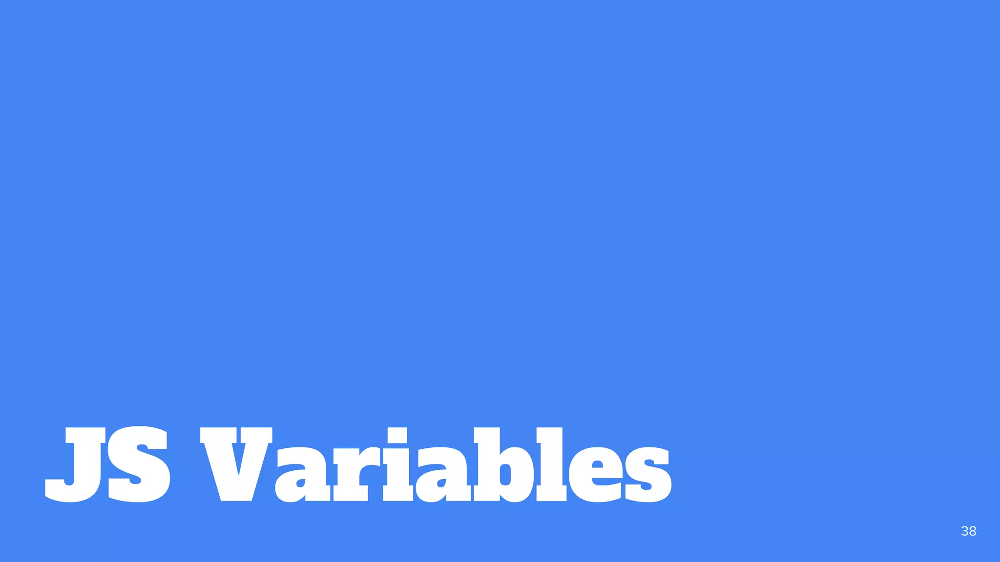 JS Variables 38
 