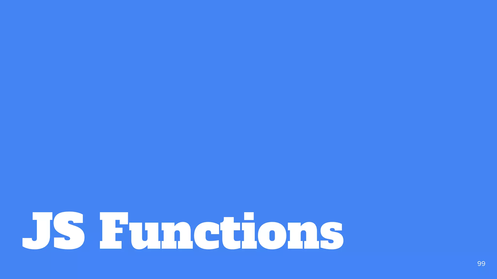 JS Functions 99
 
