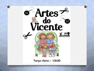 Terça-feira:- 13h30
 