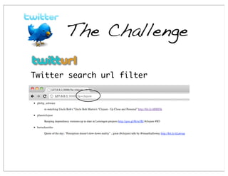 The Challenge

Twitter search url filter
 