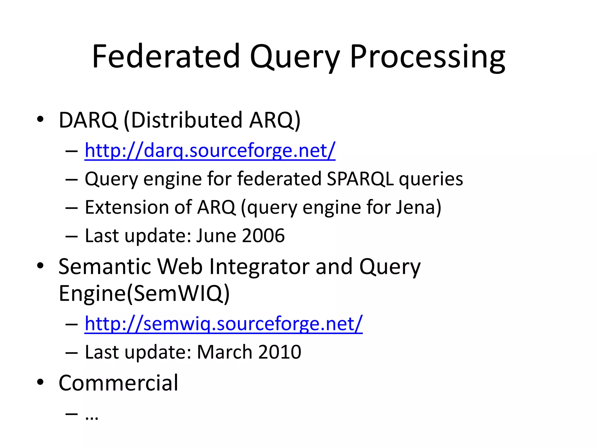 CrawlingAdvantages:No need for specific program logic Independent of the existence, availability, and efficiency of SPARQL endpointsComplex queries with high performanceCan even reason about the dataDrawbacks:Requires effort to set up and to operate the store How to keep the copies in sync with the originals?Queried data might be out of date