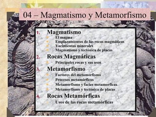 04 – Magmatismo y Metamorfismo ,[object Object],[object Object],[object Object],[object Object],[object Object],[object Object],[object Object],[object Object],[object Object],[object Object],[object Object],[object Object],[object Object],[object Object]