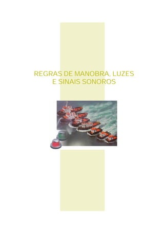 REGRAS DE MANOBRA, LUZES
E SINAIS SONOROS
 