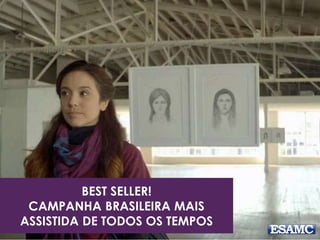 BEST SELLER! 
CAMPANHA BRASILEIRA MAIS 
ASSISTIDA DE TODOS OS TEMPOS 
 