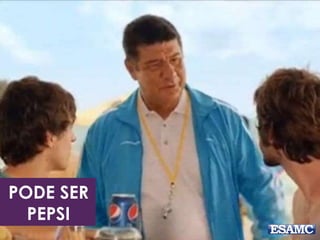 PODE SER 
PEPSI 
 