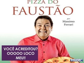 VOCÊ ACREDITOU? 
OOOOO LOCO 
MEU!! 
 