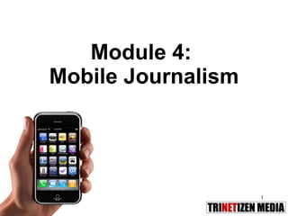 Module 4:  Mobile Journalism 