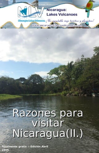 1
Totalmente gratis :: Edición Abril
2015
Razones paraRazones para
visitarvisitar
Nicaragua(II.)Nicaragua(II.)
 