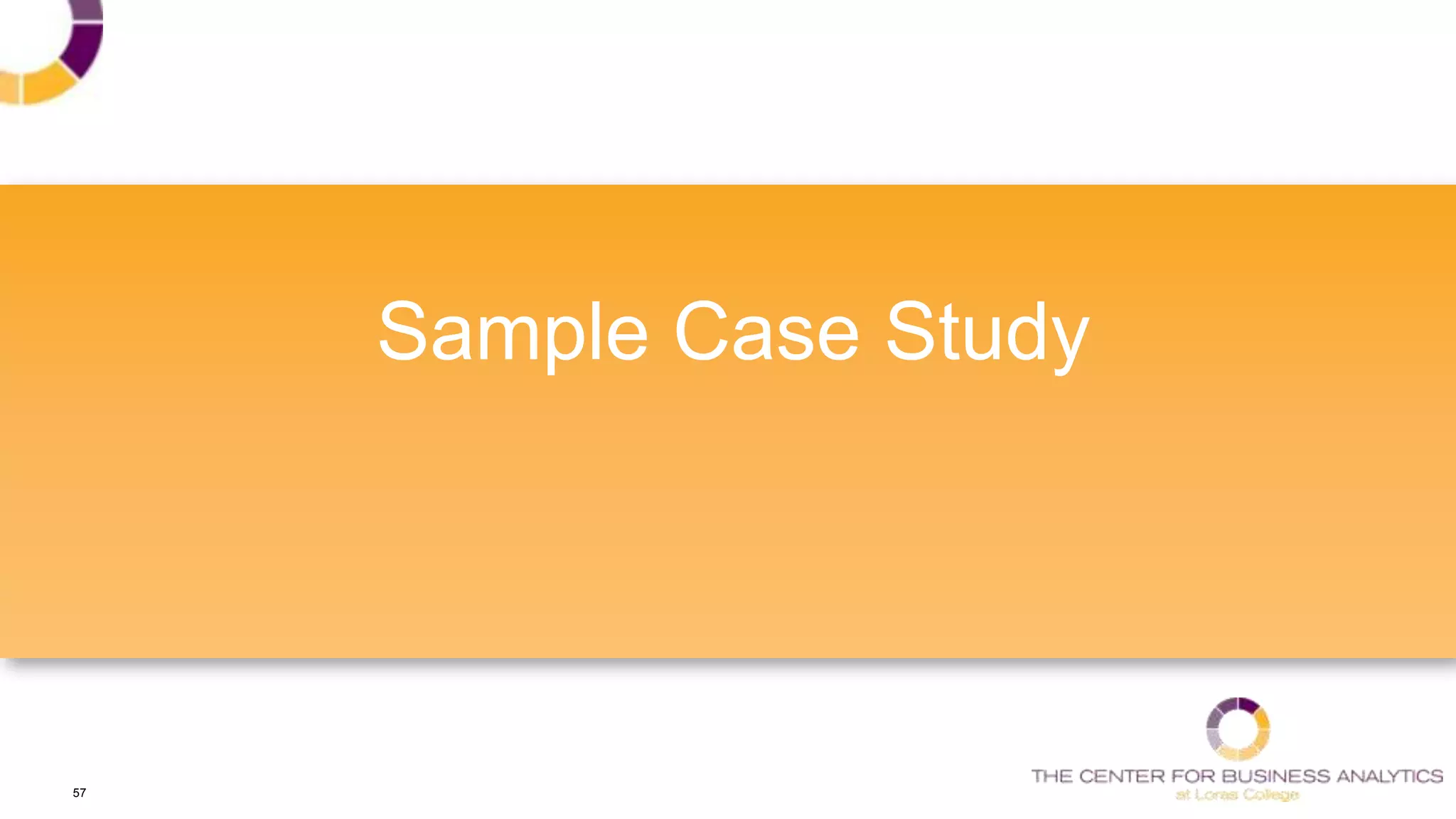 57
Sample Case Study
 