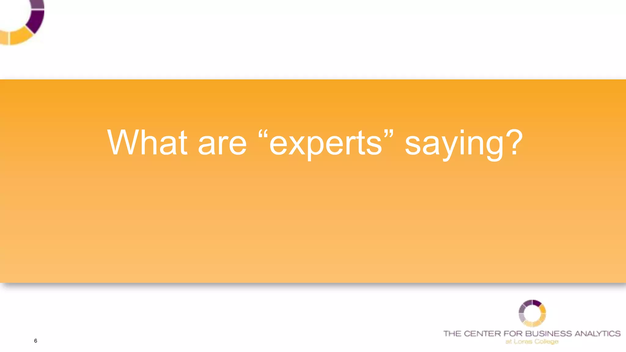 6
What are ―experts‖ saying?
 