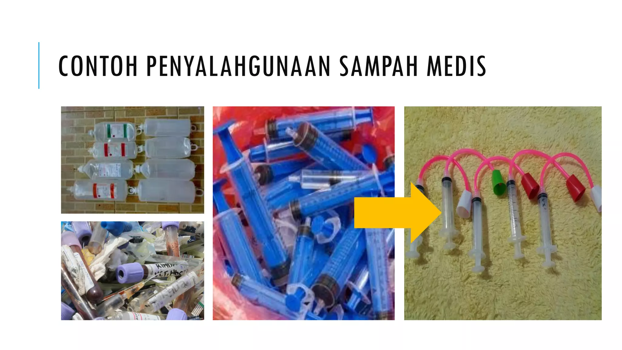 CONTOH PENYALAHGUNAAN SAMPAH MEDIS
 