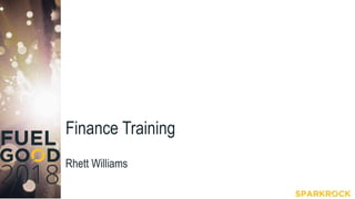 Finance Training
Rhett Williams
 
