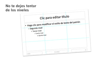 No te dejes tentar
de los niveles
 