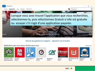 Lorsque vous avez trouvé l’application que vous recherchiez,
sélectionnez-la, puis sélectionnez Gratuit si elle est gratuite
ou essayer s’il s’agit d’une application payante.
 