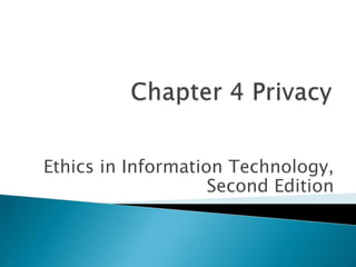 Ethics in Information Technology,
Second Edition
 