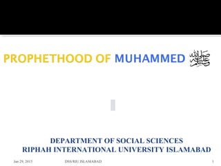 Jan 29, 2015 1
DEPARTMENT OF SOCIAL SCIENCES
RIPHAH INTERNATIONAL UNIVERSITY ISLAMABAD
DSS/RIU.ISLAMABAD
 