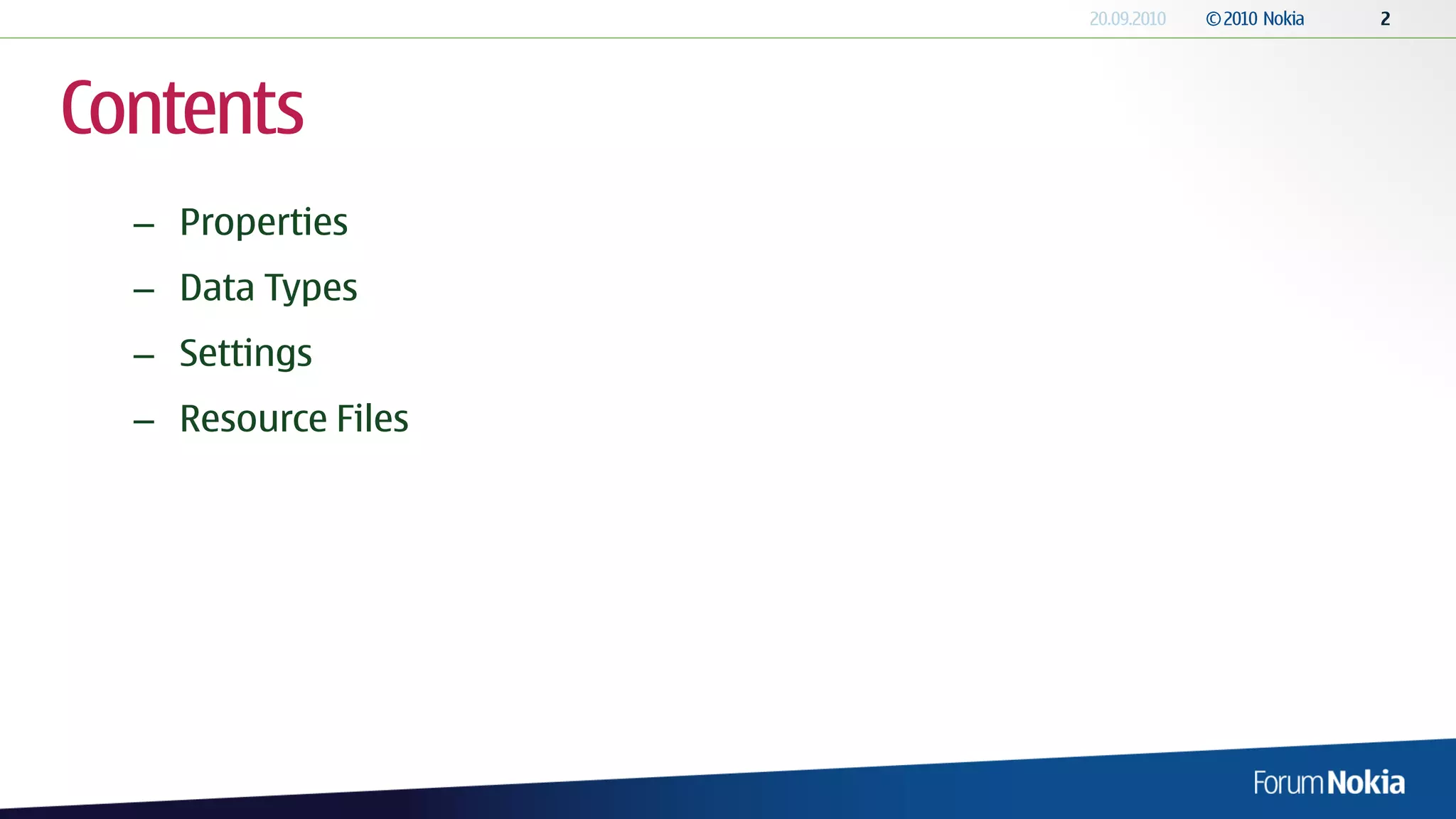 Contents
  – Properties
  – Data Types
  – Settings
  – Resource Files
 