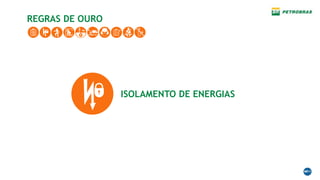 ISOLAMENTO DE ENERGIAS
REGRAS DE OURO
 