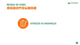ATENÇÃO ÀS MUDANÇAS
REGRAS DE OURO
 