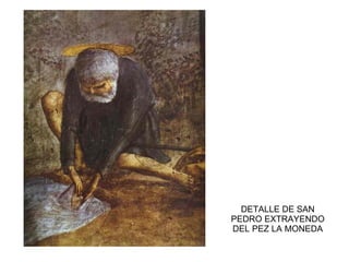 DETALLE DE SAN PEDRO EXTRAYENDO DEL PEZ LA MONEDA 