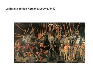 La Batalla de San Romano. Louvre. 1450 