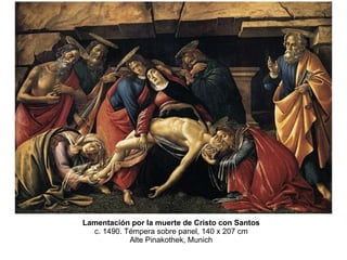 Lamentación por la muerte de Cristo con Santos c. 1490. Témpera sobre panel, 140 x 207 cm Alte Pinakothek, Munich 