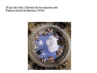 El ojo del cielo . Cámara de los esposos del Palacio Ducal de Mantua (1474) 