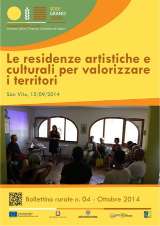 Bollettino rurale n. 04 - Ottobre 2014
San Vito, 15/09/2014
Le residenze artistiche e
culturali per valorizzare
i territori
 
