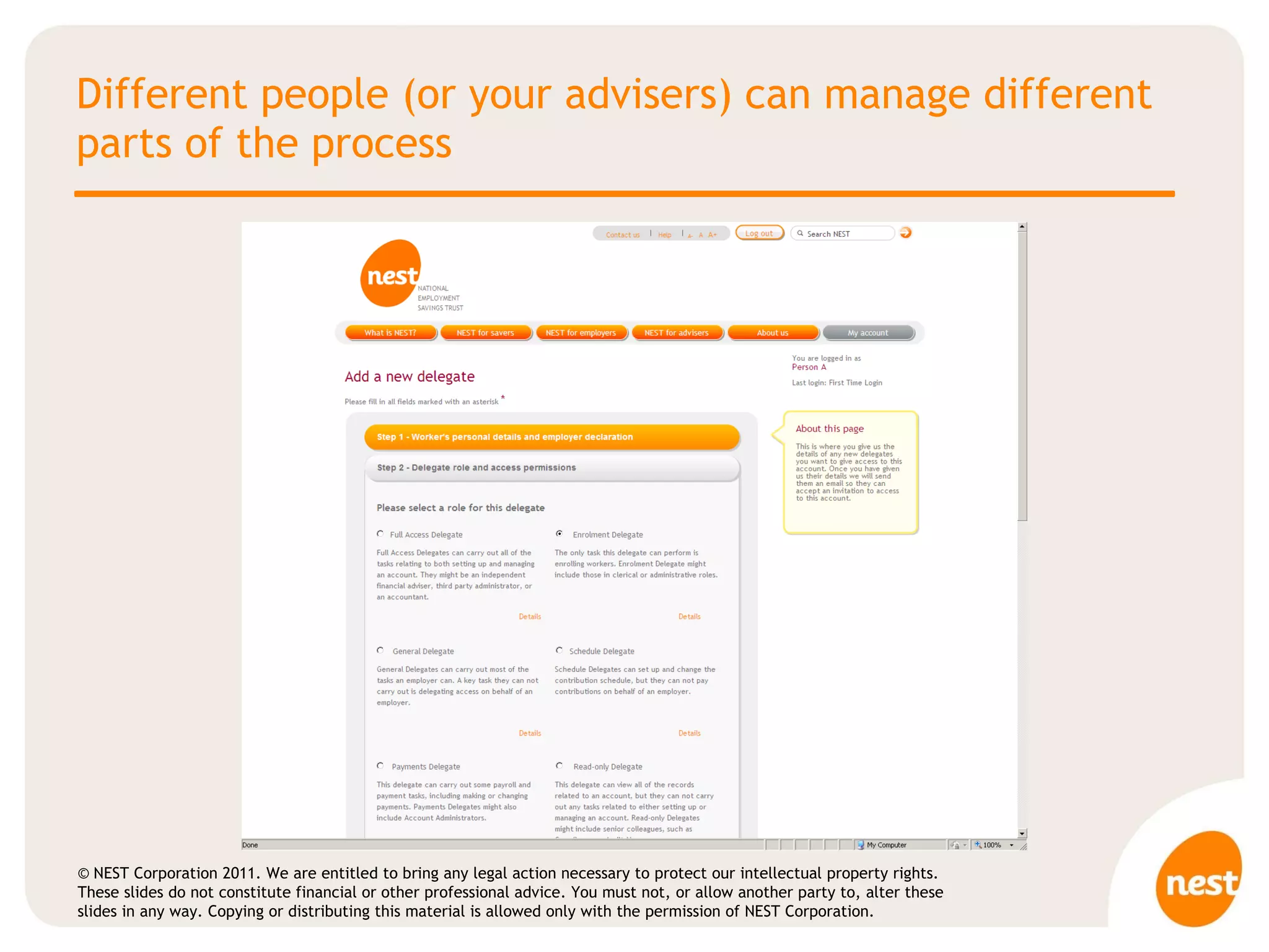 Different people (or your advisers) can manage different parts of the process 